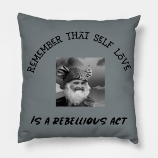 Remember Self Love Is A Rebellious Act Pillow