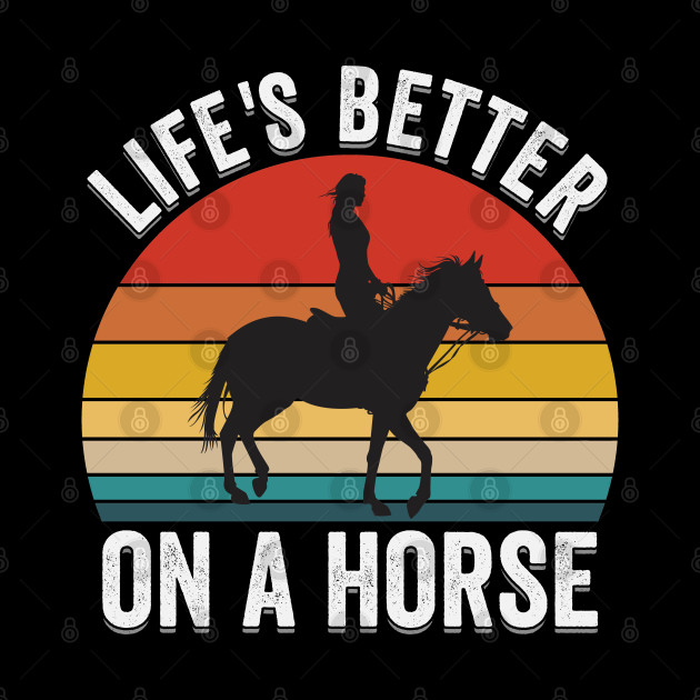 Horse - Life's Better On A Horse - Horse - Phone Case