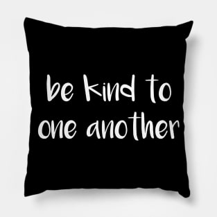 Be Kind To One Another Pillow