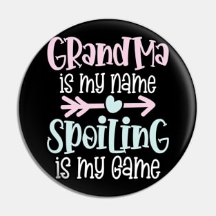 Grandma is My Name Spoiling is My Game Pin