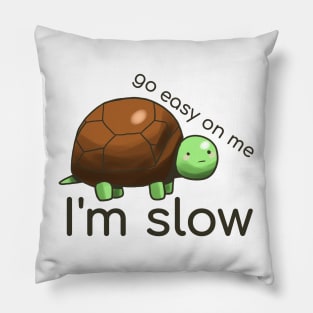 Go easy on little turtle Pillow