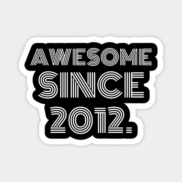 Awesome Since 2012 Magnet by divawaddle