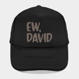 Ew, David. The Leopard Print iconic Schitt's Creek Alexis Rose to David Rose quote Hat