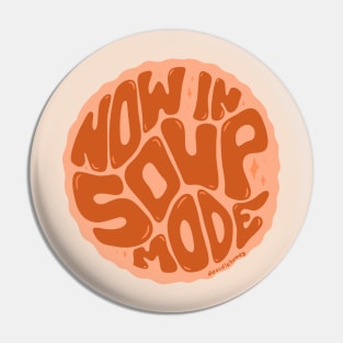 Now in Soup Mode Pin