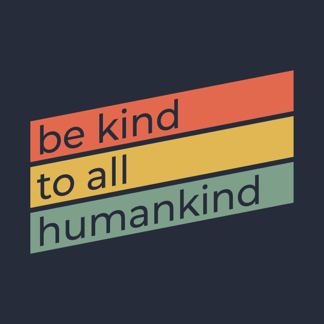 Be Kind To All Humankind | Anti-Bullying Design | Retro Ally Activist Advocate Gift by Forest & Outlaw