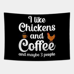 I Like Chickens And Coffee And Maybe 3 People Tapestry