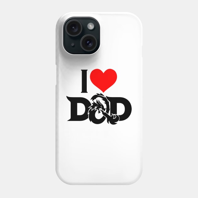 I LOVE DAD (D&D) - DAD THE MAN THE MYTH THE LEGEND Phone Case by RAINYDROP