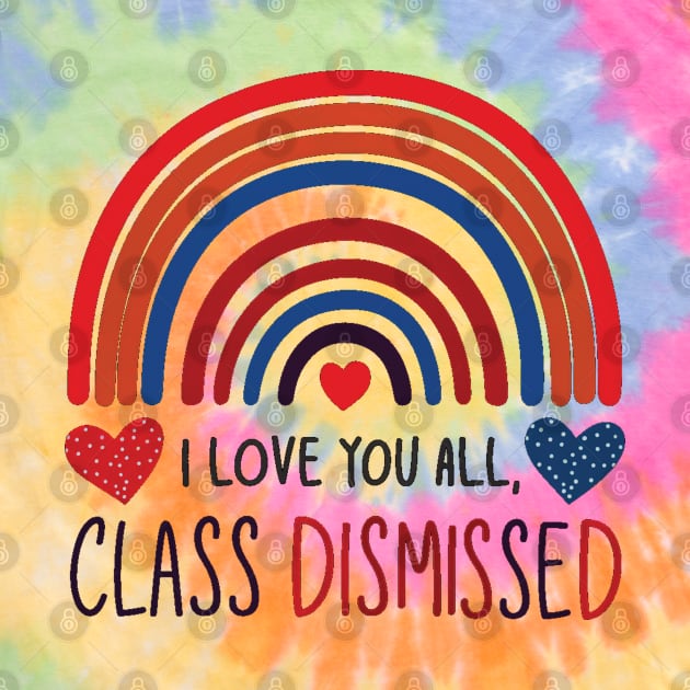 i love you all, class dismissed by mdr design