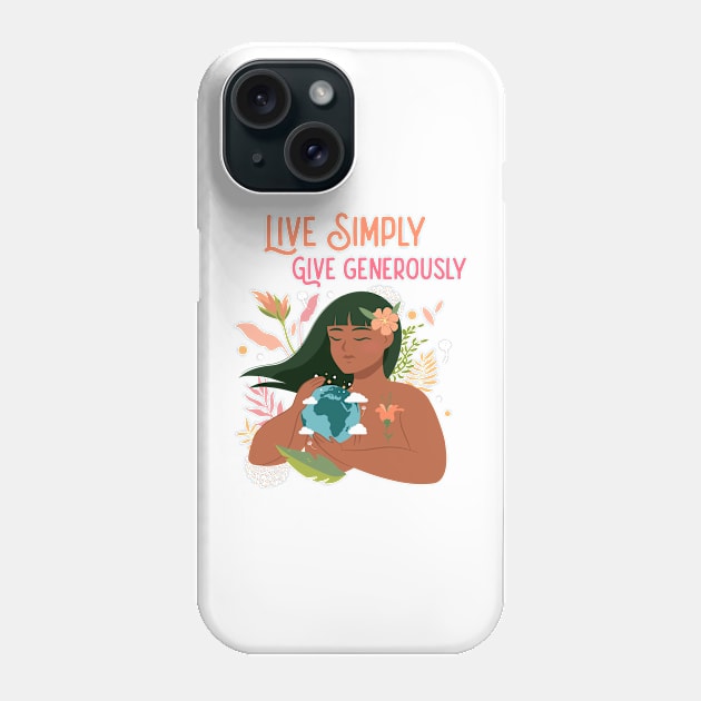 Live Simply, Give Generously Phone Case by Trahpek