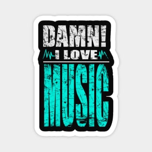 Damn I Love Music Magnet