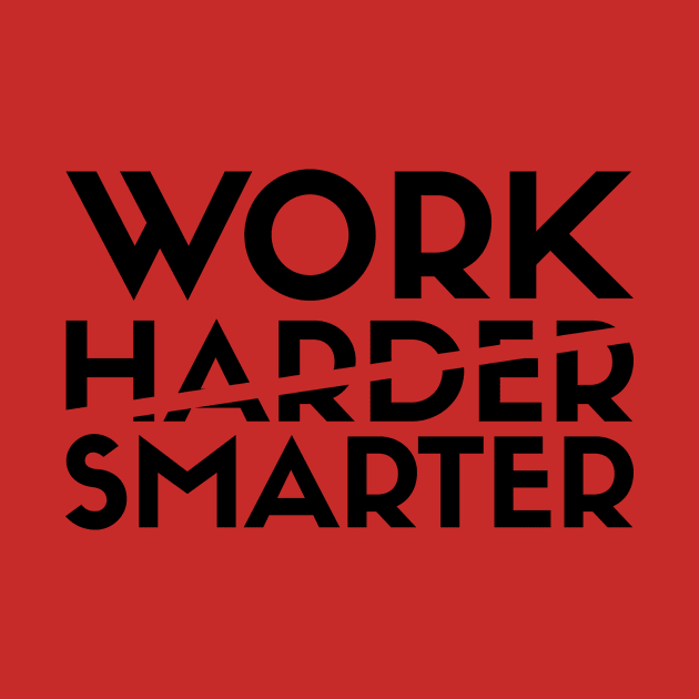 Work Smarter Not Harder by kareemelk