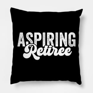 Aspiring Retiree/Retirement Funny/Coworker Gift/Retired Sayings Funny Pillow