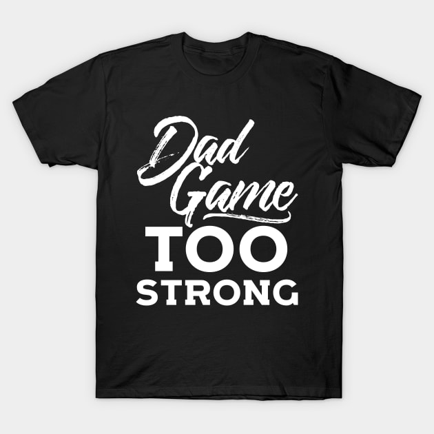 Dad Game Too Strong Hip Hop Father´s Day Gift