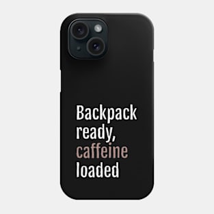 Backpack ready, caffeine loaded (Black Edition) Phone Case