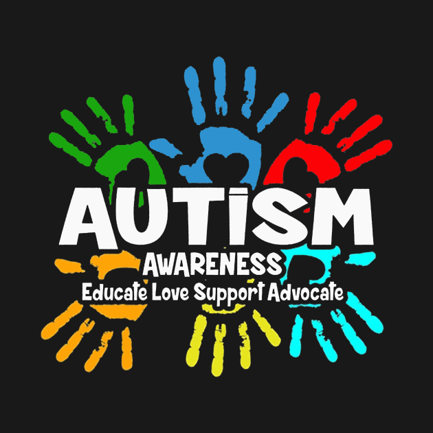 Autism Awareness Educate Love Support Advocate by Danielsmfbb