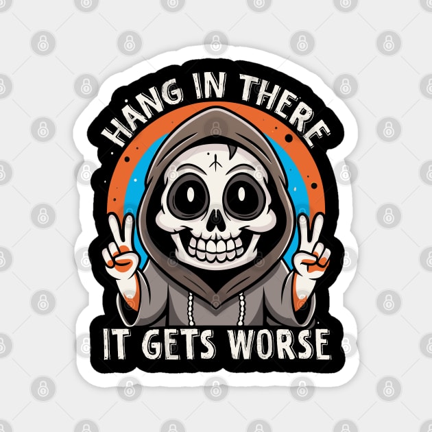 Cute Goth Hang In There It Gets Worse Magnet by The WYLD Tribe