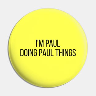 I'm Paul doing Paul things Pin