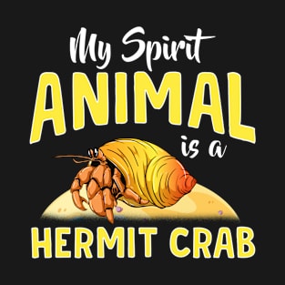 Cute & Funny My Spirit Animal Is a Hermit Crab T-Shirt