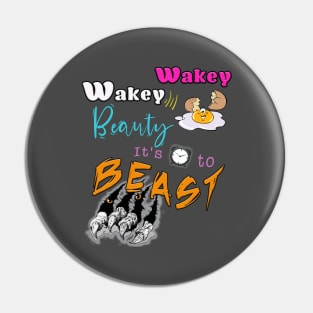 Wakey Wakey Beauty It's Time To Beast Pin