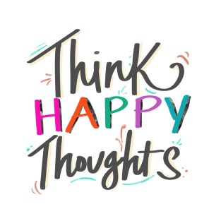 Think Happy Thoughts T-Shirt