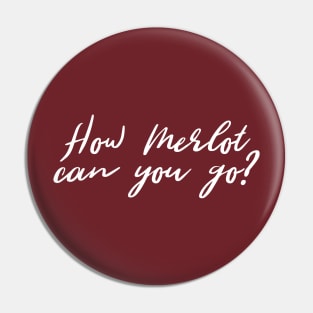 How merlot can you go? Pin