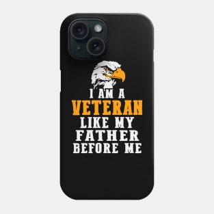 i am a veteran like my father before me Phone Case