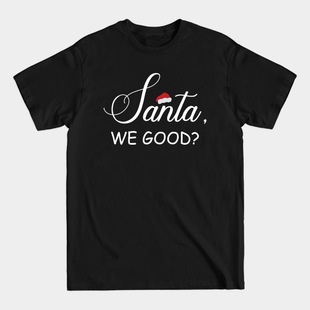 Disover Santa We Good? - Funny Xmas - T-Shirt