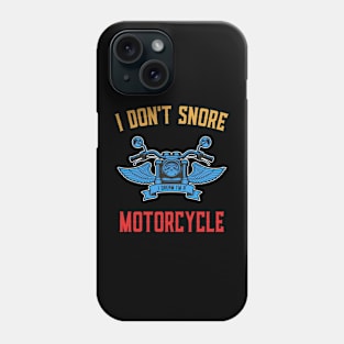 I Don't Snore I Dream I'm A Motorcycle Funny Snoring Biker Phone Case