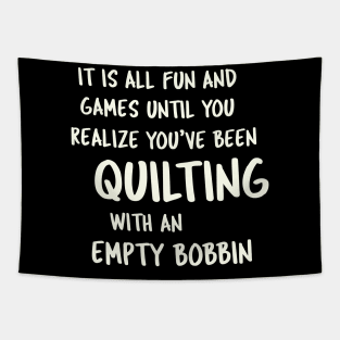 Quilting With An Empty Bobbin - Quilter Humor Tapestry