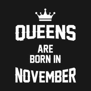 Queens Are Born In November - Birthday Gift T-Shirt