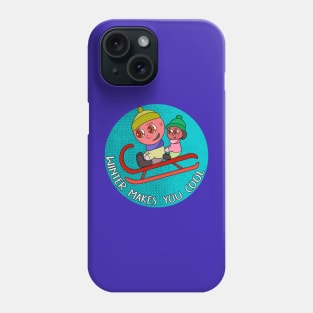 Winter Makes You Cool Phone Case