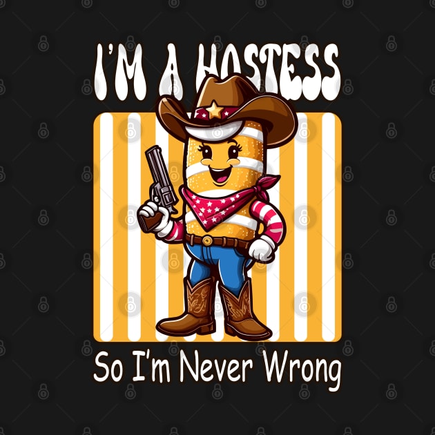 I'm a Hostess, So I'm Never Wrong (Twinkie Inspired Tee) by chems eddine