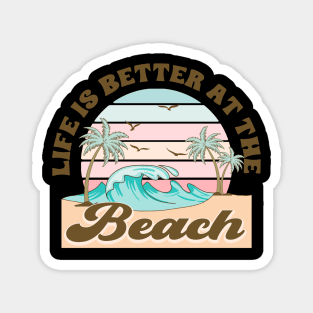 Life is better at the beach Magnet