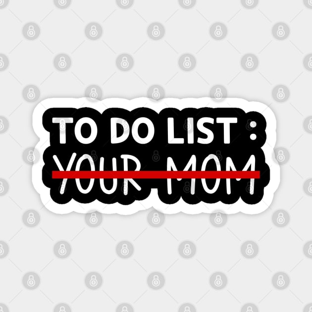 To Do List Your Mom Magnet by Sizukikunaiki