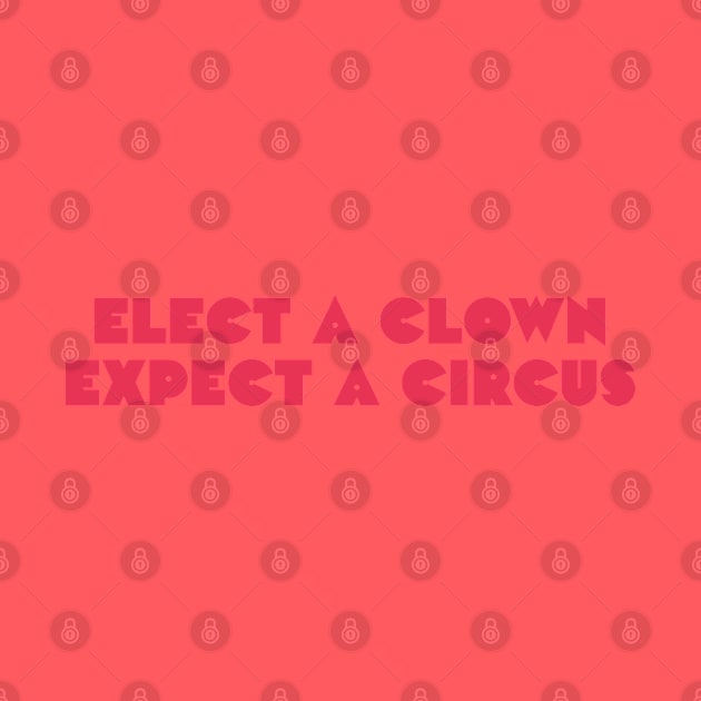 Elect a clown, expect a circus by daparacami