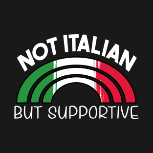 Not Italian But Supportive T-Shirt