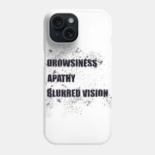 Drowsiness, apathy, blurred vision Phone Case