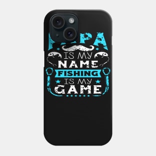 Papa Is My Name Fishing Is My Game Phone Case