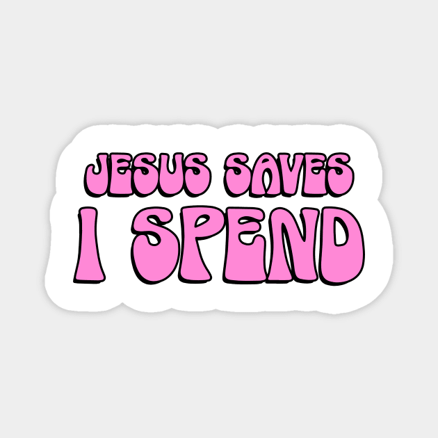 Jesus Saves I Spend Magnet by Asilynn