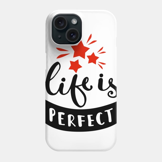 Life’s perfect Phone Case by KMLdesign