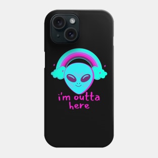 I'm outta here Alien - funny tees Phone Case