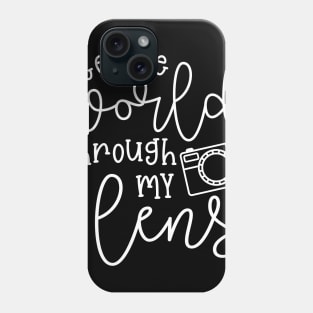 See The World Through My Lens Camera Photography Phone Case