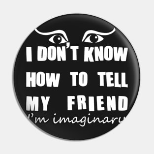 Imaginary friend - white text Pin