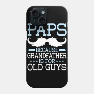 Paps Because Grandfather Is For Old Guys Happy Father Daddy Phone Case