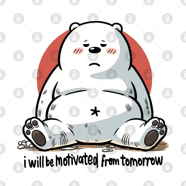 I Will Be Motivated From Tomorrow. by aswIDN