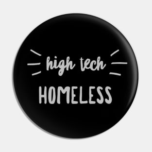 High Tech HOMELESS (wht text) Pin