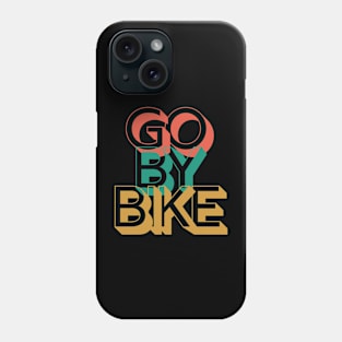 Go By Bike Cycling Shirt, Go By Bike Cycling T-Shirt, Funny Cycling T-shirts, Cycling Gifts, Cycling Lover, Fathers Day Gift, Dad Birthday Gift, Cycling Humor, Cycling, Cycling Dad, Cyclist Birthday, Cycling, Cycling Mom Gift Phone Case