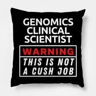 Genomics Clinical Scientist Warning This Is Not A Cush Job Pillow
