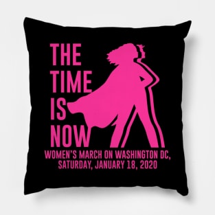 The Time Is Now Women's Rights March 2020 Feminist Gift Pillow