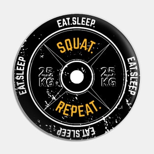 Eat, sleep, squat and repeat Pin